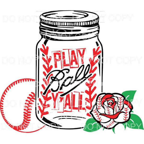 Play Ball Y’all Baseball Ball Mason Jar Flower Sublimation 