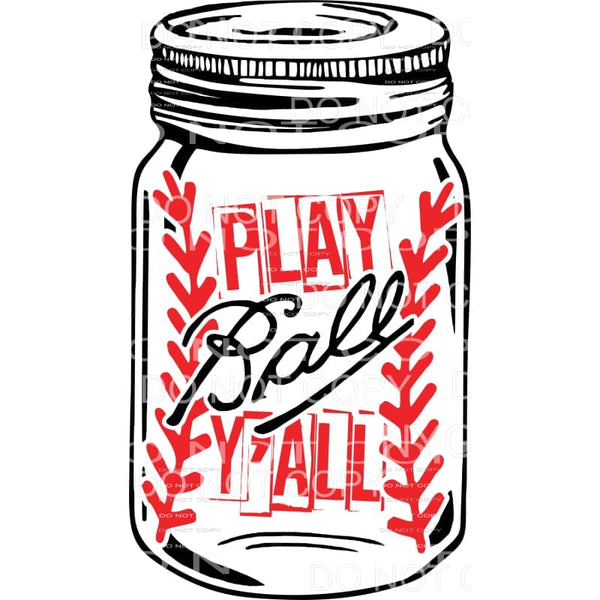Play Ball Y’all Baseball Mason Jar Sublimation transfers - 