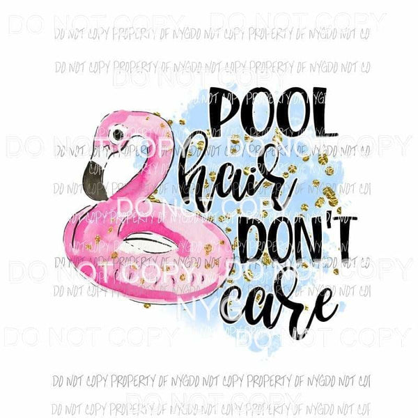 Pool Hair Dont Care flamingo float Sublimation transfers Heat Transfer