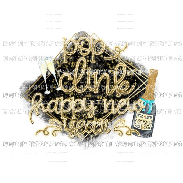 Pop Clink Happy New Year glasses champagne bottle gold black Sublimation transfers Heat Transfer