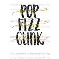Pop Fizz Clink new years day black gold Sublimation transfers Heat Transfer