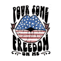 pour some freedom on me #6618 Sublimation transfers - Heat 