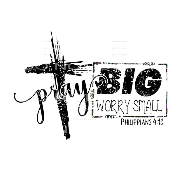 Pray Big worry small # 6664 Sublimation transfers - Heat