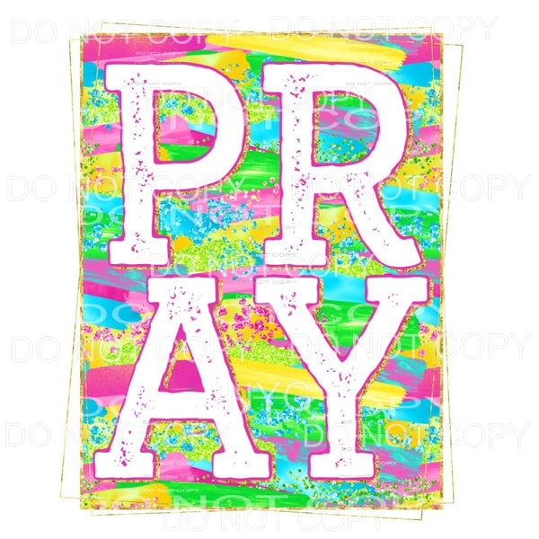 Pray Colorful Brushstrokes Sublimation transfers - Heat 