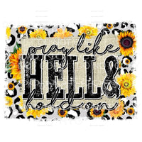 Pray Like Hell & Hold On Yellowstone Sunflower Frame 