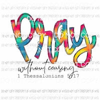 Pray Without Ceasing thessalonians rainbow colors Sublimation transfers Heat Transfer