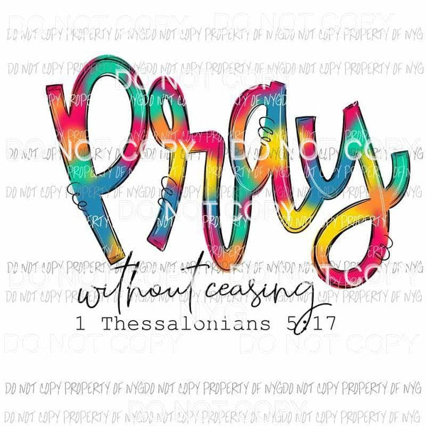 Pray Without Ceasing thessalonians rainbow colors Sublimation transfers Heat Transfer