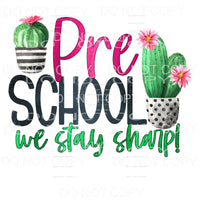 Preschool We Stay Sharp Cactus Sublimation transfers - Heat 
