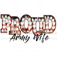 Proud Army Wife mom dad etc Sublimation transfers Heat Transfer