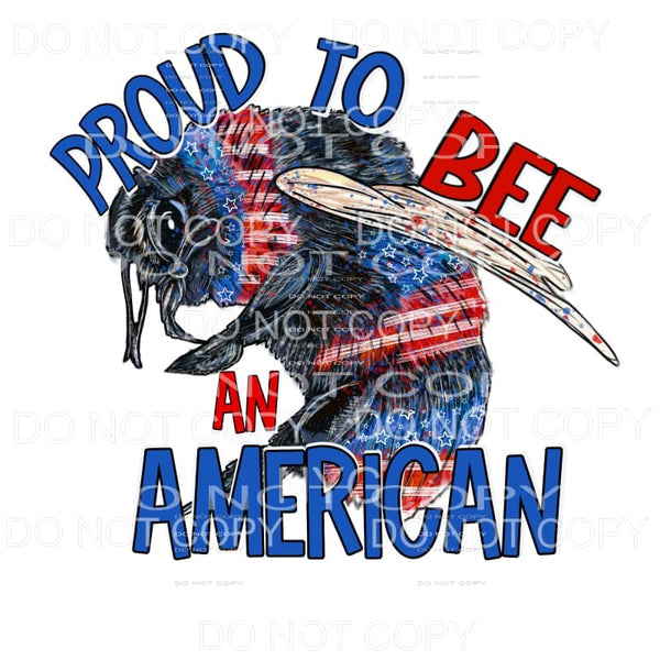 Proud To Bee An American Patriotic 4th of July USA American 