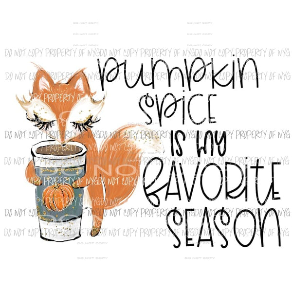 Pumpkin spice is my favorite season - fall Sublimation transfers Heat Transfer