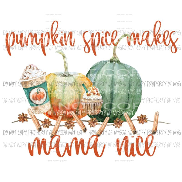 Pumpkin spice makes mama nice Sublimation transfers Heat Transfer
