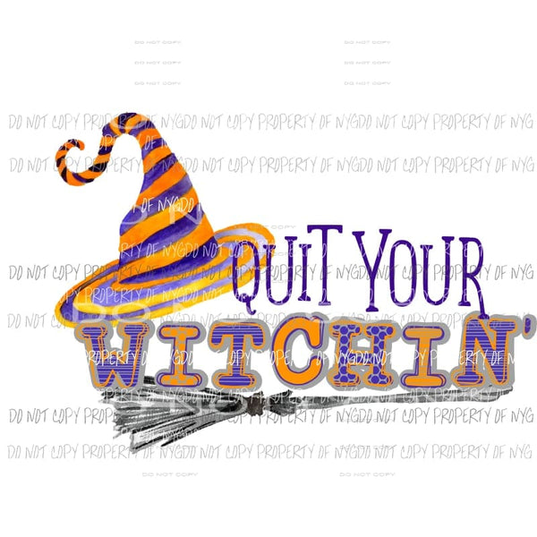 Quit Your Witchin purple orange striped hat broom Sublimation transfers Heat Transfer