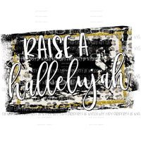 Raise a Hallelujah black gold leopard Sublimation transfers Heat Transfer