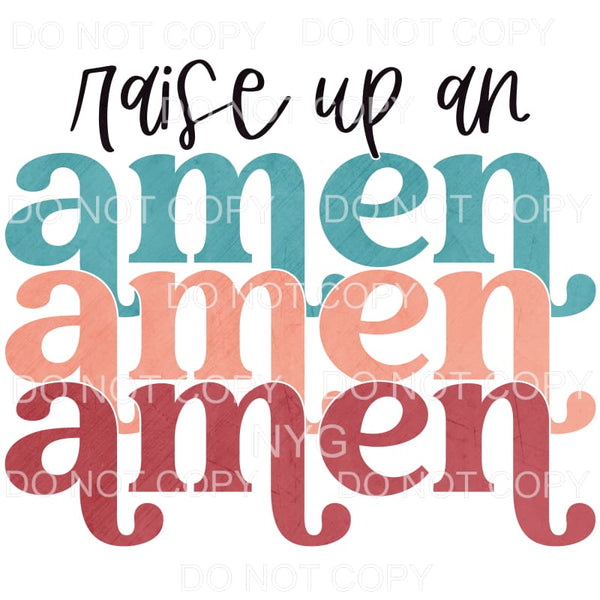 Raise Up An Amen Stacked Sublimation transfers - Heat 