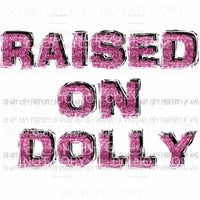 Raised On Dolly Sublimation transfers Heat Transfer