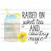 Raised On Sweet Tea and Country Music straw lemon sunflower Sublimation transfers Heat Transfer