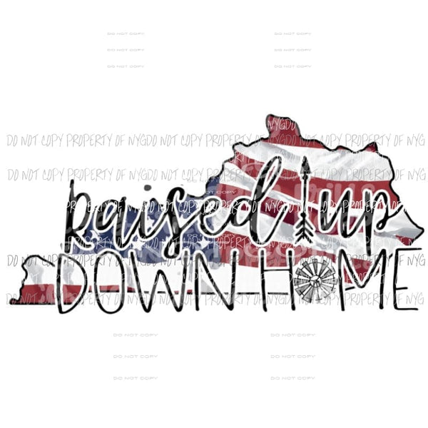 Raised Up Down Home KY Sublimation transfers Heat Transfer