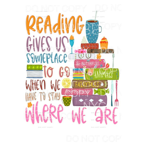 Reading Gives Us Some Place To Go Sublimation transfers - 