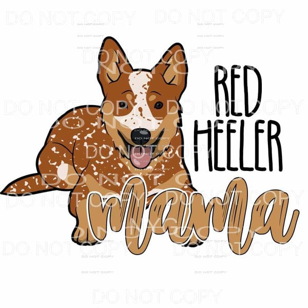 Red Heeler Mama Sublimation transfers - Heat Transfer