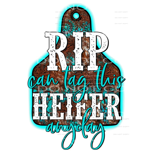 Rip Can Tag This Heifer Any Day Yellowstone Cow Tag 