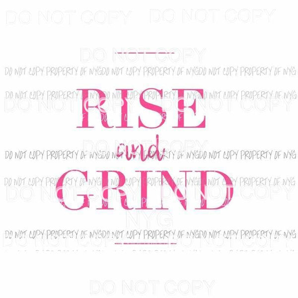 Rise and Grind #1 pink Sublimation transfers Heat Transfer