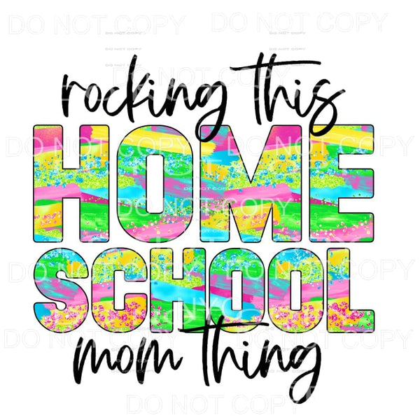 Rocking This Homeschool Mom Thing Colorful Sublimation 