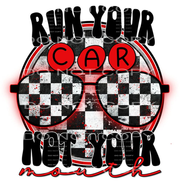 run your car not your mouth #4994 Sublimation transfers - 