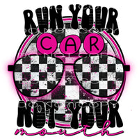 run your car not your mouth #4995 Sublimation transfers - 