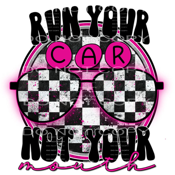 run your car not your mouth #4995 Sublimation transfers - 