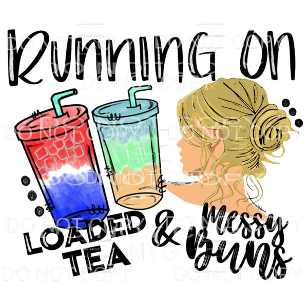 Running on Loaded Tea and messy buns Blonde Sublimation 