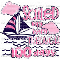 Sailed My Way Through 100 Days sailboat pink school Sublimation transfers Heat Transfer