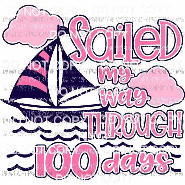 Sailed My Way Through 100 Days sailboat pink school Sublimation transfers Heat Transfer