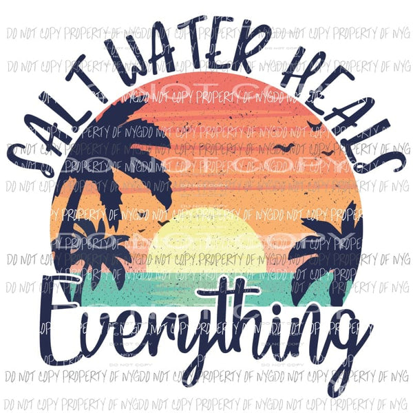 Salt Water Heals Everything Sublimation transfers Heat Transfer