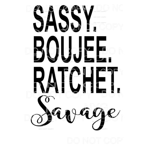 martodesigns - sassy boujee ratchet savage Sublimation