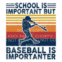 School Is Important But Baseball Is Importanter Sublimation 