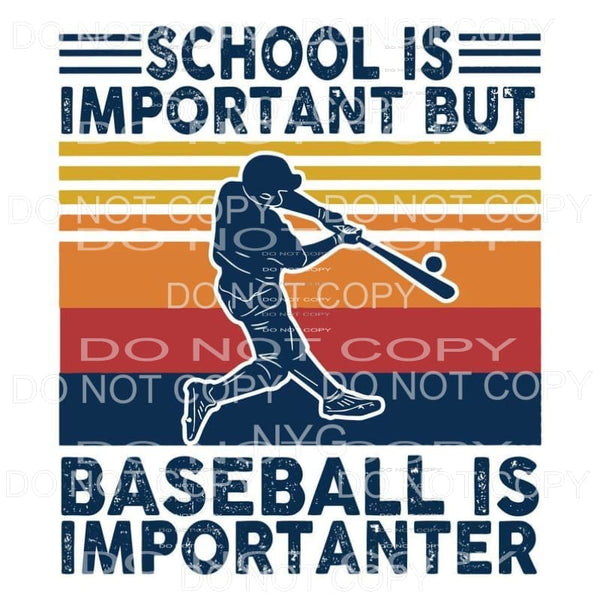 School Is Important But Baseball Is Importanter Sublimation 