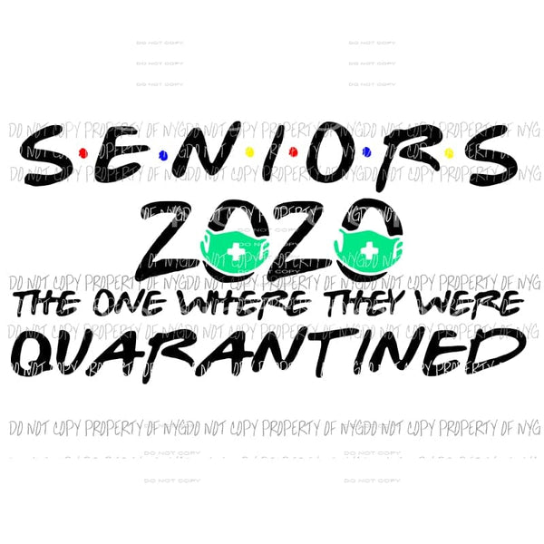 SENIORS 2020 Quarantine 1 Sublimation transfers Heat Transfer