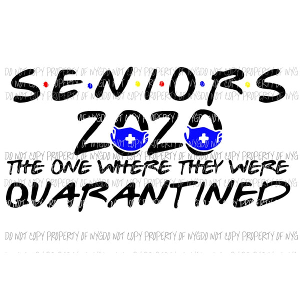 SENIORS 2020 Quarantine 2 Sublimation transfers Heat Transfer