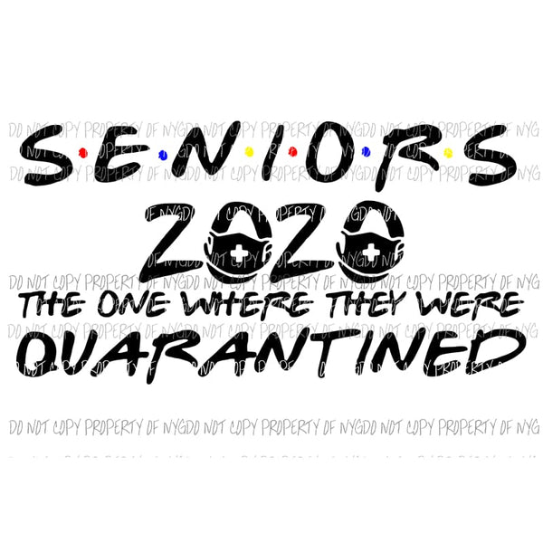 SENIORS 2020 Quarantine 3 Sublimation transfers Heat Transfer