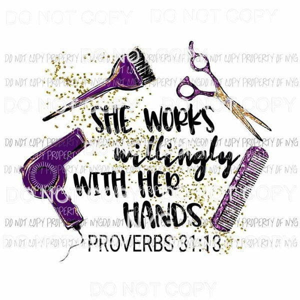 She Works Willingly With Her Hands hairstylist tools proverbs Sublimation transfers Heat Transfer