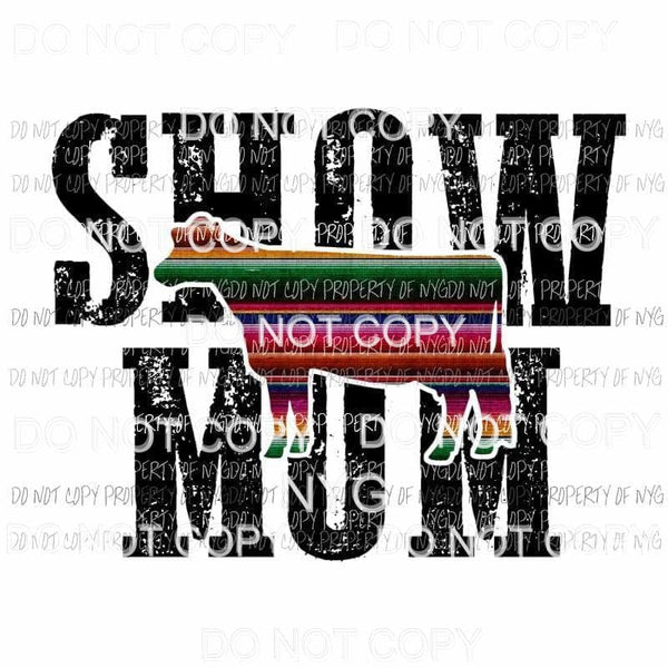 Show Mom #1 serape cow Sublimation transfers Heat Transfer