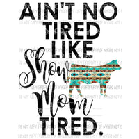 Show mom tired cow 2 Sublimation transfer animals live stock show Heat Transfer