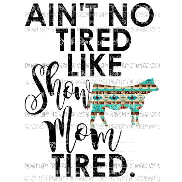 Show mom tired cow 2 Sublimation transfer animals live stock show Heat Transfer