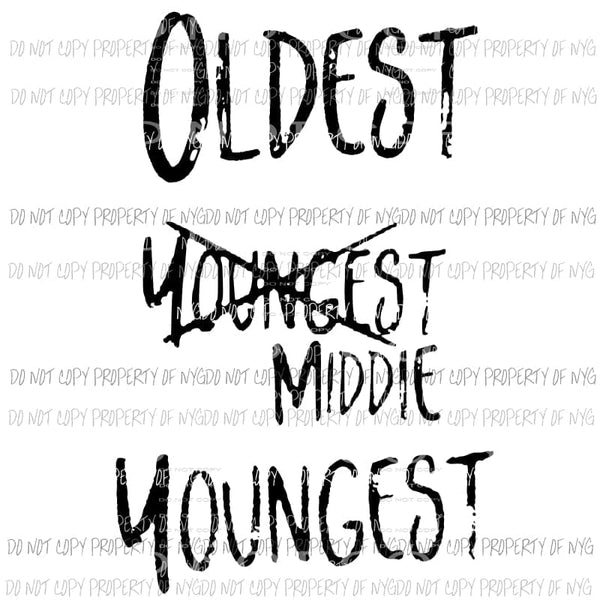 SIBLINGS OLDEST MIDDLE YOUNGEST YOU CHOOSE ADULT OR CHILD SIZE Sublimation transfers Heat Transfer