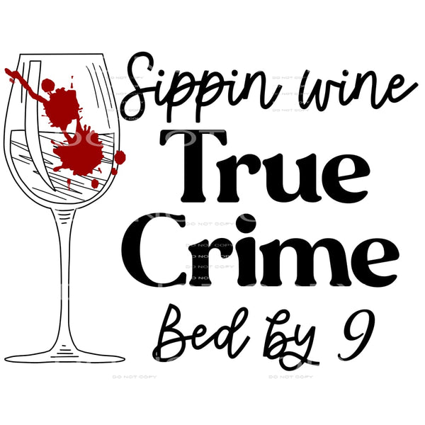 Sippin Wine True Crime Bed At 9 #4189 Sublimation transfers