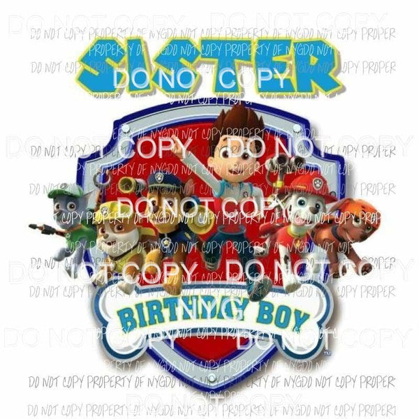 SISTER Birthday Boy Paw Patrol Sublimation transfers Heat Transfer