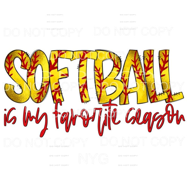 Softball Is My Favorite Season Sublimation transfers - Heat 