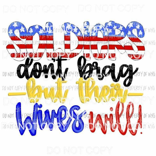 Soldiers Dont Brag But Their Wives Will red white blue Sublimation transfers Heat Transfer