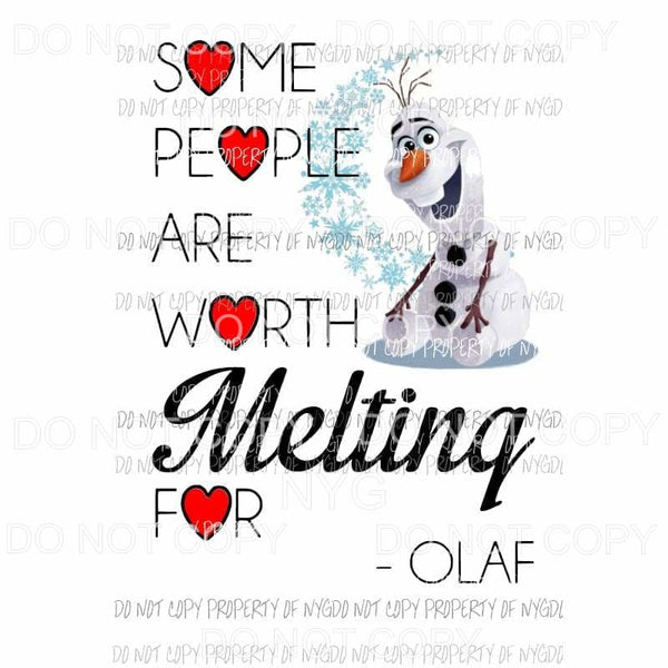 Some People Are Worth Melting For #2 Olaf Frozen movie Sublimation transfers Heat Transfer